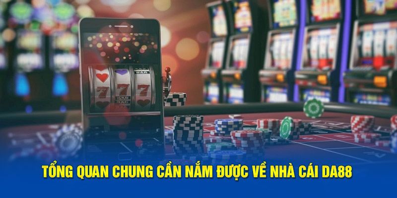 Quá trình phát triển của nền tảng cá cược DA88 nổi tiếng